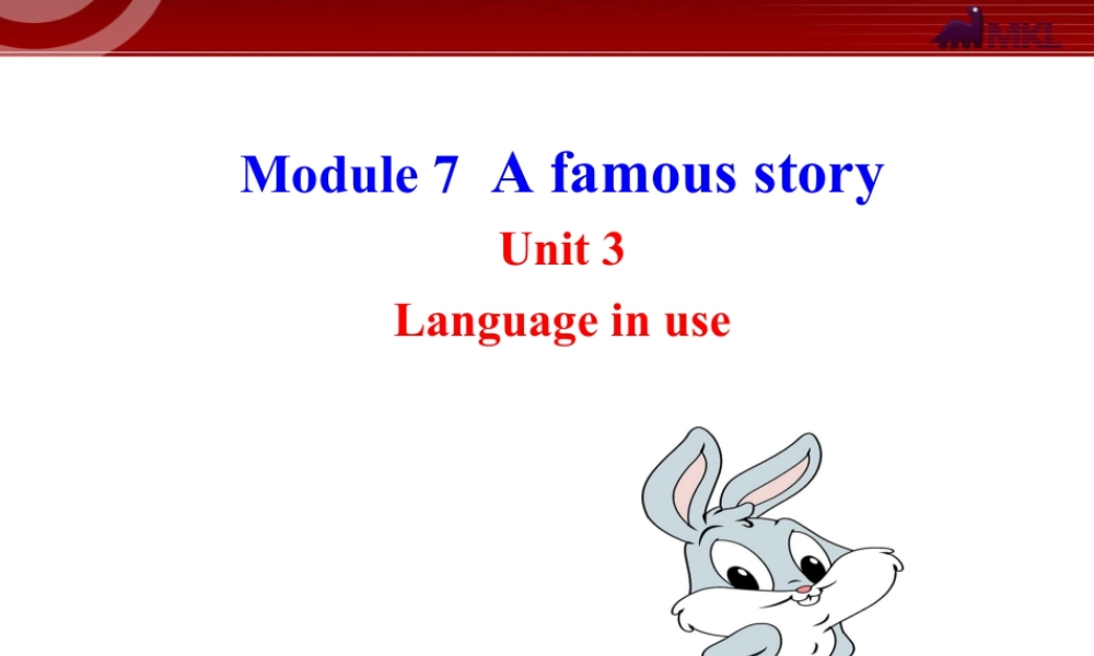 新外研版八年级英语上册配套课件：Module 7 A famous story Unit 3.ppt