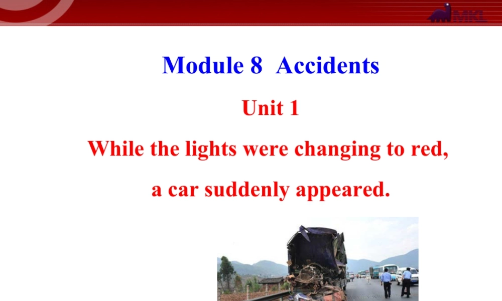 新外研版八年级英语上册配套课件：Module 8 Accidents Unit 1.ppt